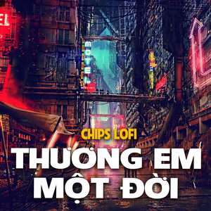 Thương Em Một Đời (Chips Lofi)