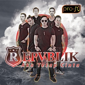 Repvblik - Aku Tetap Cinta