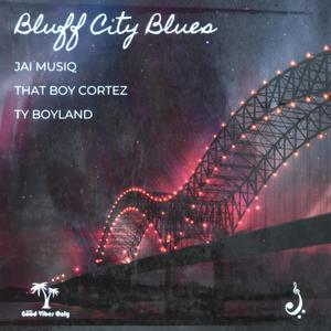 Bluff City Blues (feat. That Boy Cortez & Ty Boyland) [Explicit]