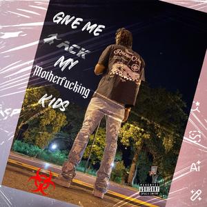 GIVE ME BACK MY MF KIDS (Explicit)