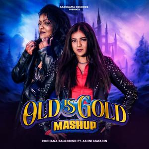 Old Is Gold Mashup (feat. Ashni Matadin)