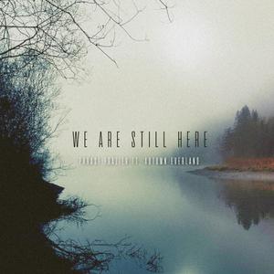 We are still here (feat. Autumn EverLand)