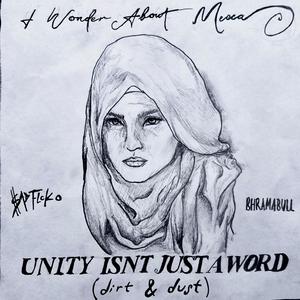 Unity Isn't Just A Word (Dirt & Dust) (feat. BhramaBull) (Explicit)