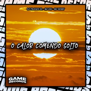 O Calor Comendo Solto (Explicit)