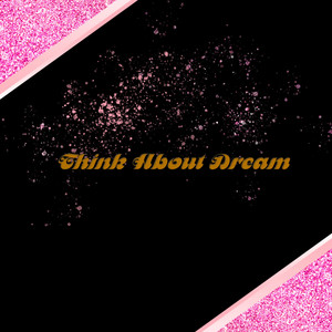 Think About Dream