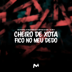CHEIRO DE XOTA FICO NO MEU DEDO (Explicit)