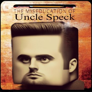 The Miseducation of Uncle Speck. (Explicit)