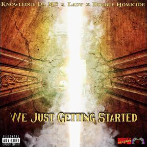 We Just Getting Started (feat. Lady & Double Homicide) (Explicit)