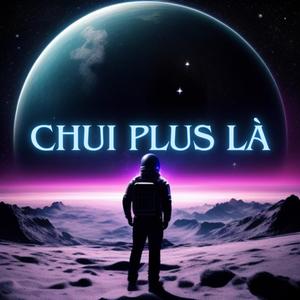 CHUI PLUS LÀ