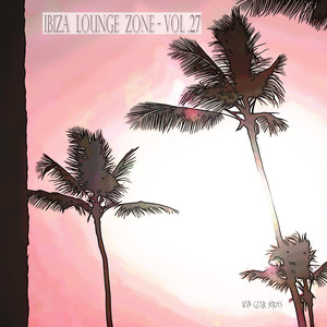 Ibiza Lounge Zone, Vol. 27