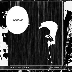 Love Me(feat. Not Klyde)