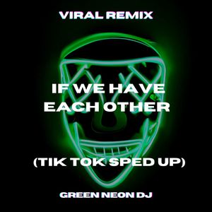 You Should Know I'll Be There For You If We Have Each Other (Tik Tok Sped Up) (Remix|Explicit)