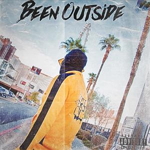 Been Outside (Explicit)