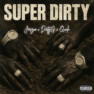 Super Dirty (feat. Dirty G & Qualo) (Explicit)