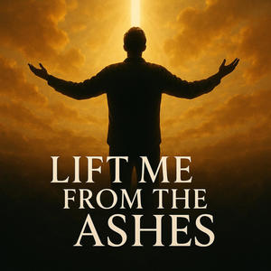 Lift Me From The Ashes (feat. Amy Rivers & Redeemed Worship)