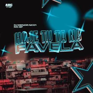 HOJE TU TA NA FAVELA (Explicit)