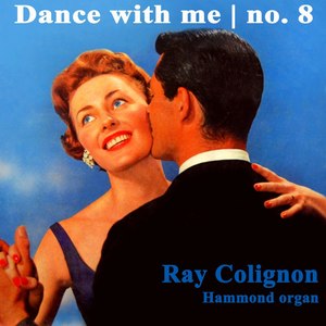 Ray Colignon - Carina / Je Te Tendrai Les Bras / Passion Flower / Goodbye Jimmy Goodbye / Paola / Corazon De Melon / El Millonario / Piano Concerto / Sweetheart My Darling Mijn Schat / Broken Hearted Melody / Marina