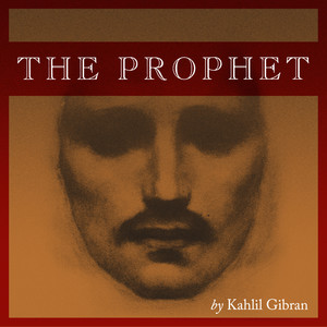 The Prophet by Kahlil Gibran