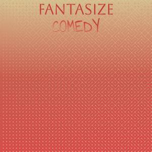 Fantasize Comedy