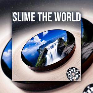 Slime The World (Explicit)