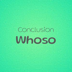 Conclusion Whoso