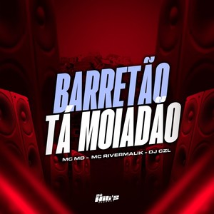 Barretão Tá Moiadão (Explicit)