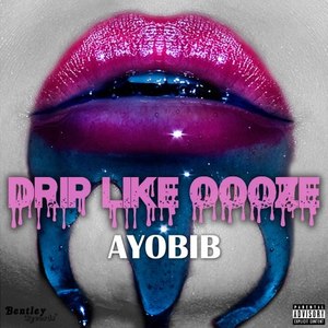 Drip Like Oooze (Explicit)