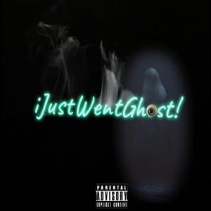 iJustWentGhost! (Explicit)