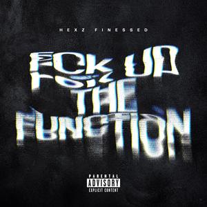 FCK UP THE FUNCTION (Explicit)
