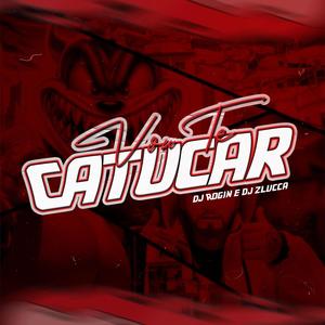 VOU TE CATUCAR (feat. djzlucca) [Explicit]