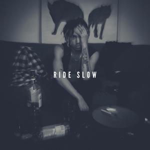Ride Slow (Explicit)