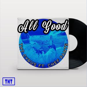 All Good(feat. Chef Pants)