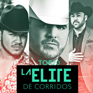 Top 20 La Elite De Corridos