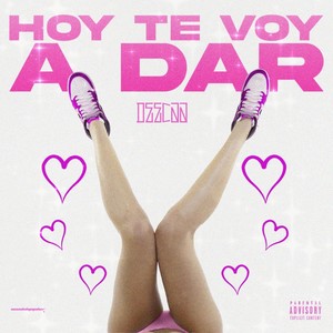 Hoy Te Voy a Dar (Explicit)