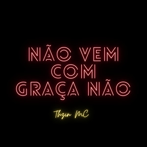 Não vem com graça não (Explicit)