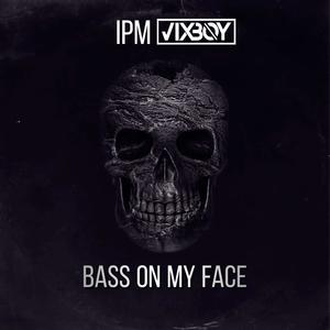 Bass on my face