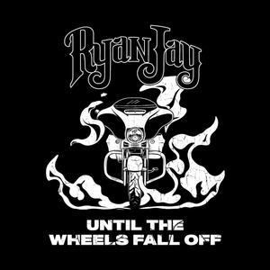 Until The Wheels Fall Off