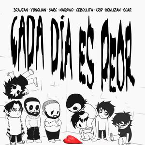 CADA DiA ES PEOR(feat. 3rajean, SARC THE EAST FACE, Naxowo, KiDD CAiLLOU, Krip badface, KenLizan, Scar Prettyblood & Yeez Pragma)