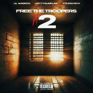 Free the Troopers 2 (feat. Lil Weirdo & Lefty Gunplay) [Explicit]