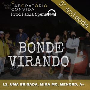 O Laboratório Convida, Ep. 05: Bonde Virando (Explicit)