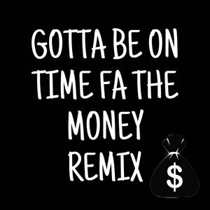Gotta Be On Time Fa The Money (feat. Ka’Preoo) (Explicit)