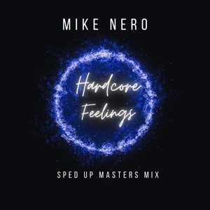 Hardcore Feelings (Sped up Masters Mix)