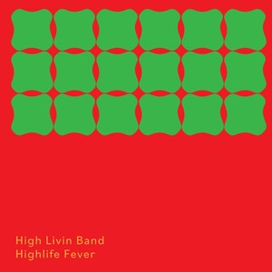 Cavendish World presents High Livin Band: Highlife Fever