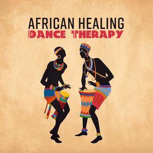 African Healing Dance Therapy - Tribal Trip, Ethno Lullaby, Vital Trance, Shamanic Serenity, Safari