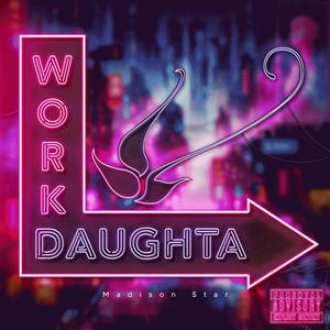 Work Daughta (Explicit)