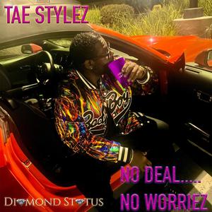 NO DEAL.... NO WORRIEZ.... (Explicit)