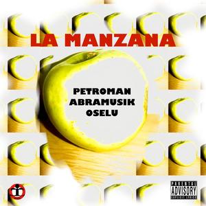 La manzana (feat. Petroman & Abramusik) (Explicit)