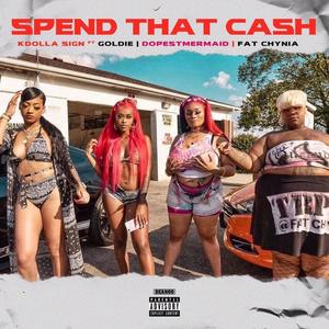 Spend That Cash (feat. Goldie, Dopestmermaid & Fat Chynia) (Explicit)
