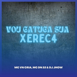 VOU CATUCA SUA XEREC4 (Explicit)