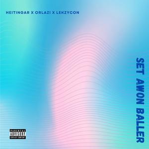 Set Awon Baller (feat. Orlazi & Lekzycon) (Explicit)